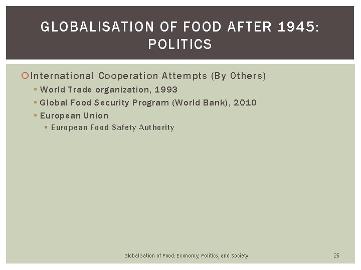 GLOBALISATION OF FOOD AFTER 1945: POLITICS International Cooperation Attempts (By Others) § World Trade GLOBALISATION OF FOOD AFTER 1945: POLITICS International Cooperation Attempts (By Others) § World Trade