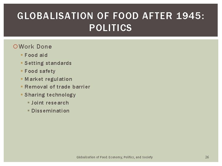 GLOBALISATION OF FOOD AFTER 1945: POLITICS Work Done § § § Food aid Setting GLOBALISATION OF FOOD AFTER 1945: POLITICS Work Done § § § Food aid Setting