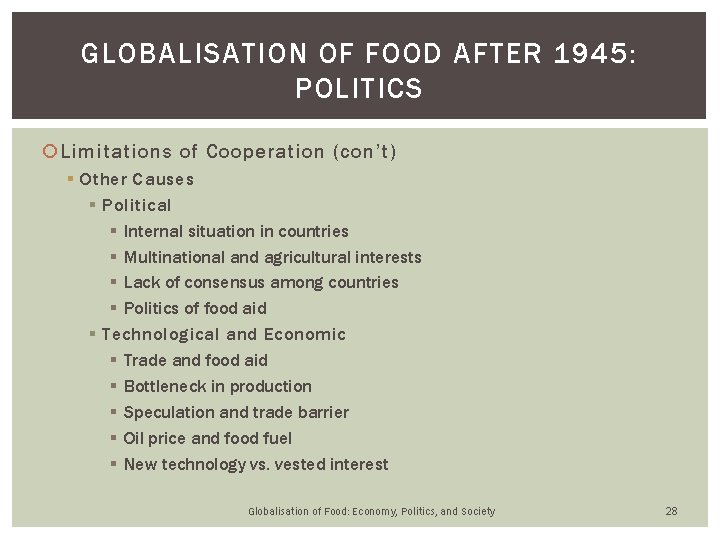 GLOBALISATION OF FOOD AFTER 1945: POLITICS Limitations of Cooperation (con’t) § Other Causes § GLOBALISATION OF FOOD AFTER 1945: POLITICS Limitations of Cooperation (con’t) § Other Causes §