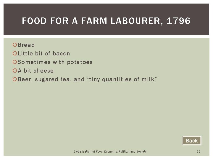 FOOD FOR A FARM LABOURER, 1796 Bread Little bit of bacon Sometimes with potatoes FOOD FOR A FARM LABOURER, 1796 Bread Little bit of bacon Sometimes with potatoes