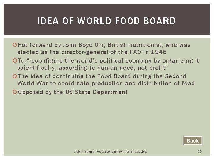 IDEA OF WORLD FOOD BOARD Put forward by John Boyd Orr, British nutritionist, who IDEA OF WORLD FOOD BOARD Put forward by John Boyd Orr, British nutritionist, who