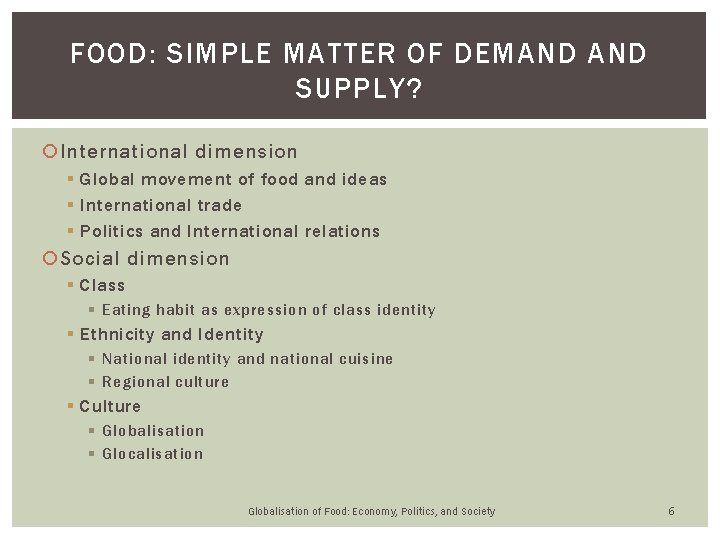 FOOD: SIMPLE MATTER OF DEMAND SUPPLY? International dimension § Global movement of food and FOOD: SIMPLE MATTER OF DEMAND SUPPLY? International dimension § Global movement of food and