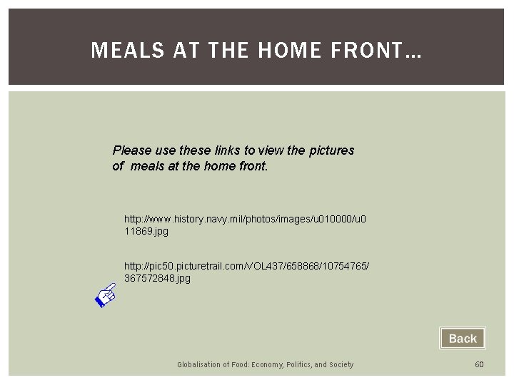 MEALS AT THE HOME FRONT… Please use these links to view the pictures of MEALS AT THE HOME FRONT… Please use these links to view the pictures of