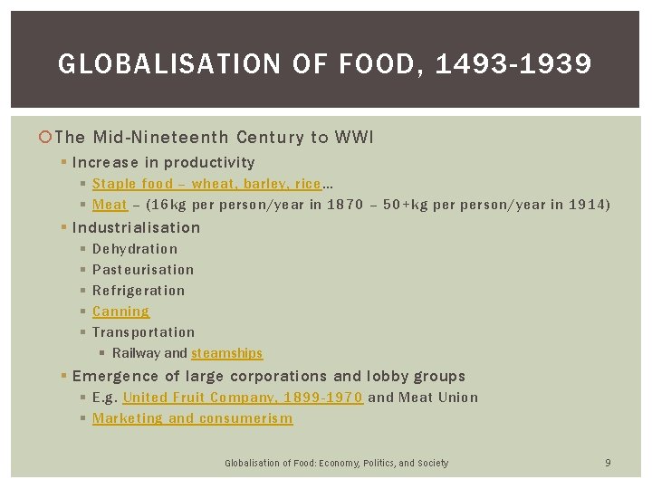 GLOBALISATION OF FOOD, 1493 -1939 The Mid-Nineteenth Century to WWI § Increase in productivity GLOBALISATION OF FOOD, 1493 -1939 The Mid-Nineteenth Century to WWI § Increase in productivity