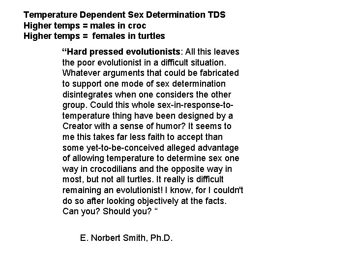 Temperature Dependent Sex Determination TDS Higher temps = males in croc Higher temps =