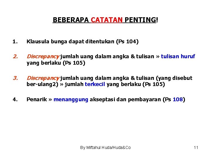 BEBERAPA CATATAN PENTING! 1. Klausula bunga dapat ditentukan (Ps 104) 2. Discrepancy jumlah uang