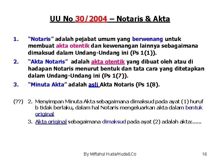 UU No 30/2004 – Notaris & Akta 1. “Notaris” adalah pejabat umum yang berwenang