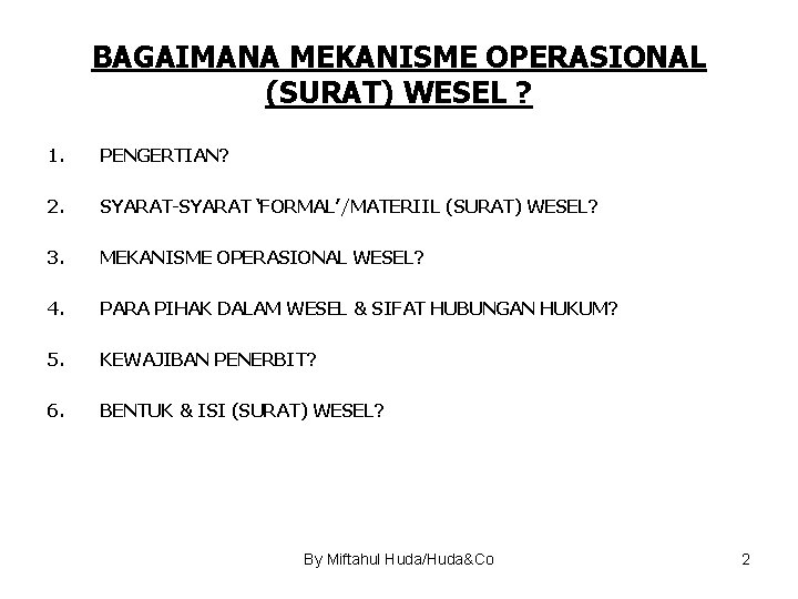 BAGAIMANA MEKANISME OPERASIONAL (SURAT) WESEL ? 1. PENGERTIAN? 2. SYARAT-SYARAT ‘FORMAL’/MATERIIL (SURAT) WESEL? 3.