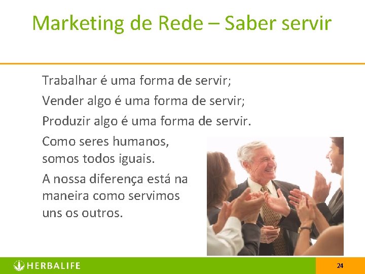 Marketing de Rede – Saber servir Trabalhar é uma forma de servir; Vender algo