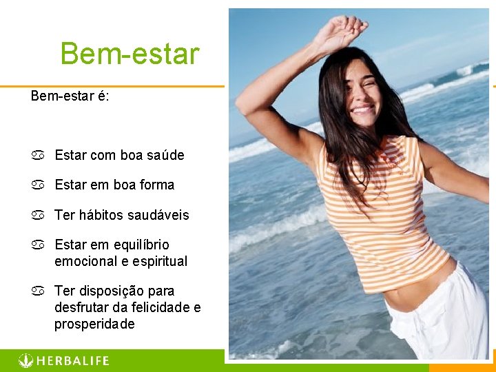 Bem-estar é: a Estar com boa saúde a Estar em boa forma a Ter