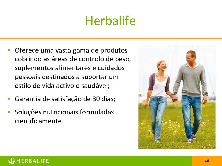 Herbalife • Oferece uma vasta gama de produtos cobrindo as áreas de controlo de