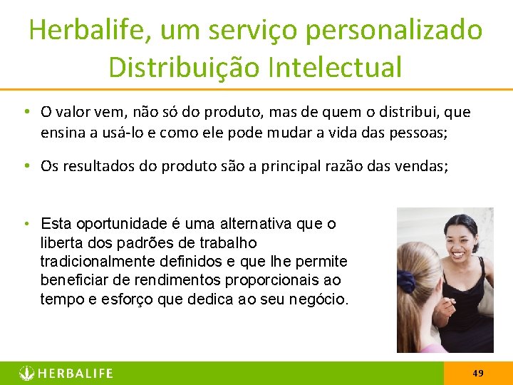 Herbalife, um serviço personalizado Distribuição Intelectual • O valor vem, não só do produto,