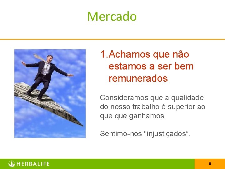 Mercado 1. Achamos que não estamos a ser bem remunerados Consideramos que a qualidade