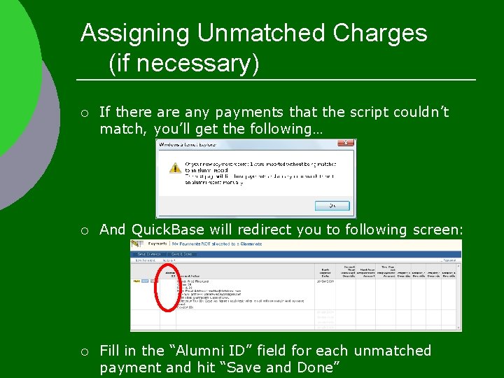 Assigning Unmatched Charges (if necessary) ¡ If there any payments that the script couldn’t