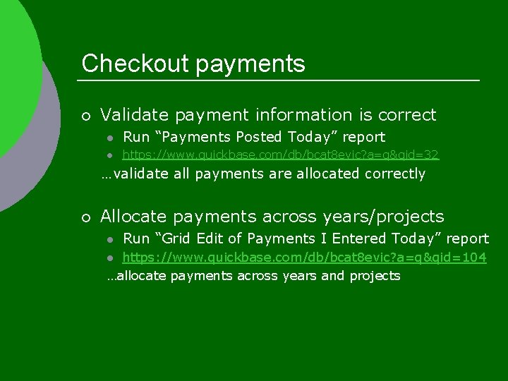 Checkout payments ¡ Validate payment information is correct l Run “Payments Posted Today” report