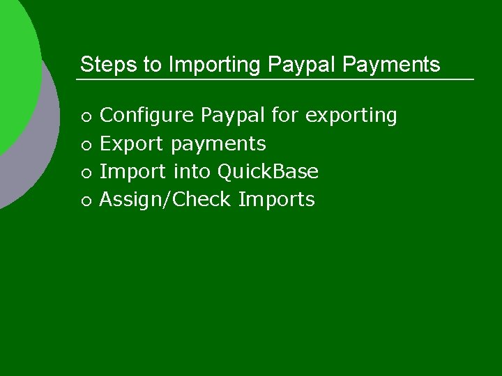 Steps to Importing Paypal Payments ¡ ¡ Configure Paypal for exporting Export payments Import