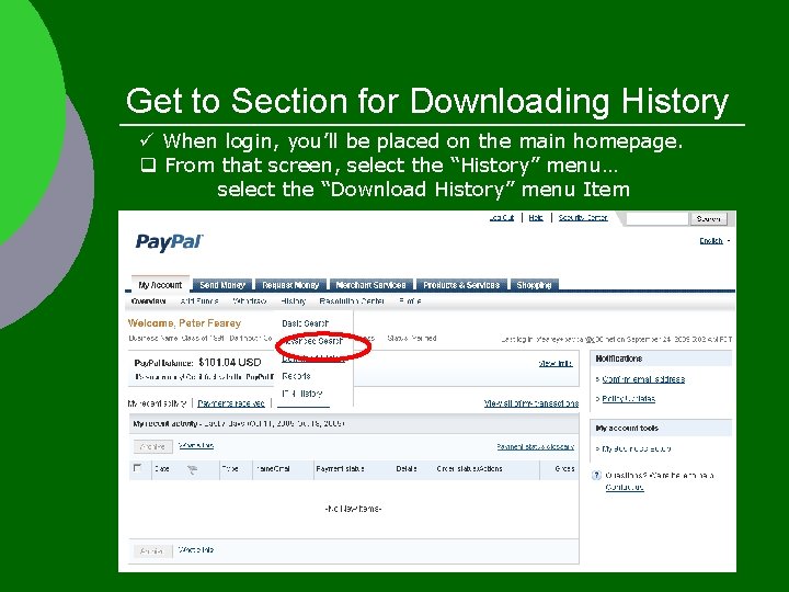 Get to Section for Downloading History ü When login, you’ll be placed on the