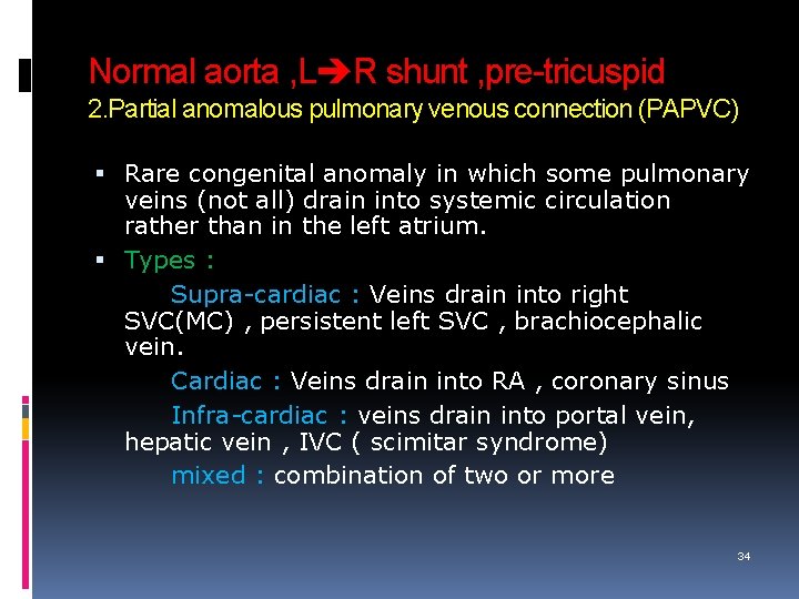 Normal aorta , L R shunt , pre-tricuspid 2. Partial anomalous pulmonary venous connection