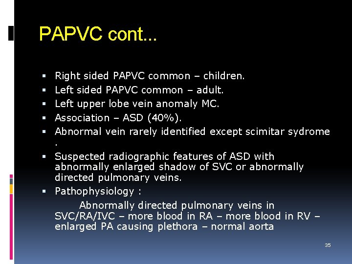 PAPVC cont. . . Right sided PAPVC common – children. Left sided PAPVC common