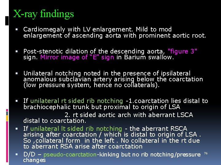 X-ray findings Cardiomegaly with LV enlargement. Mild to mod enlargement of ascending aorta with