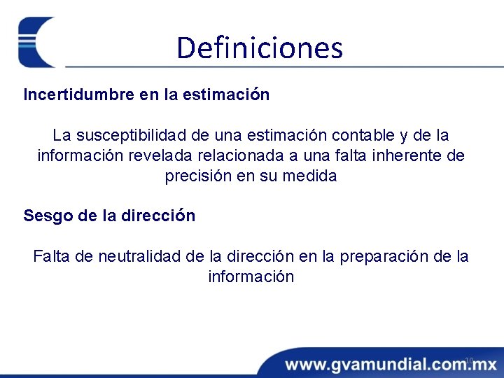 Definiciones Incertidumbre en la estimación La susceptibilidad de una estimación contable y de la