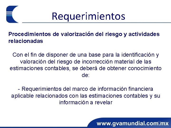 Requerimientos Procedimientos de valorización del riesgo y actividades relacionadas Con el fin de disponer