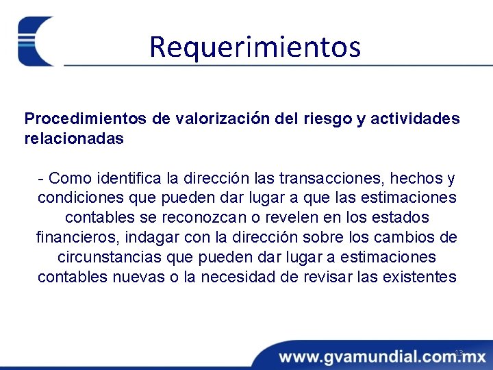 Requerimientos Procedimientos de valorización del riesgo y actividades relacionadas - Como identifica la dirección