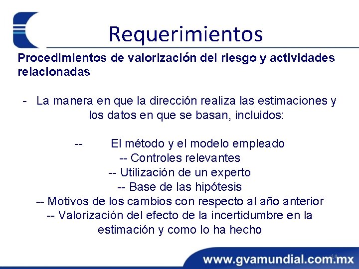 Requerimientos Procedimientos de valorización del riesgo y actividades relacionadas - La manera en que