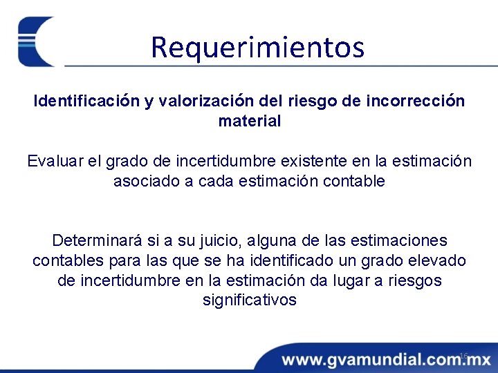 Requerimientos Identificación y valorización del riesgo de incorrección material Evaluar el grado de incertidumbre