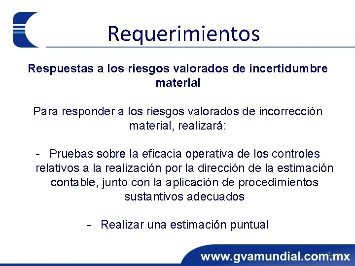 Requerimientos Respuestas a los riesgos valorados de incertidumbre material Para responder a los riesgos