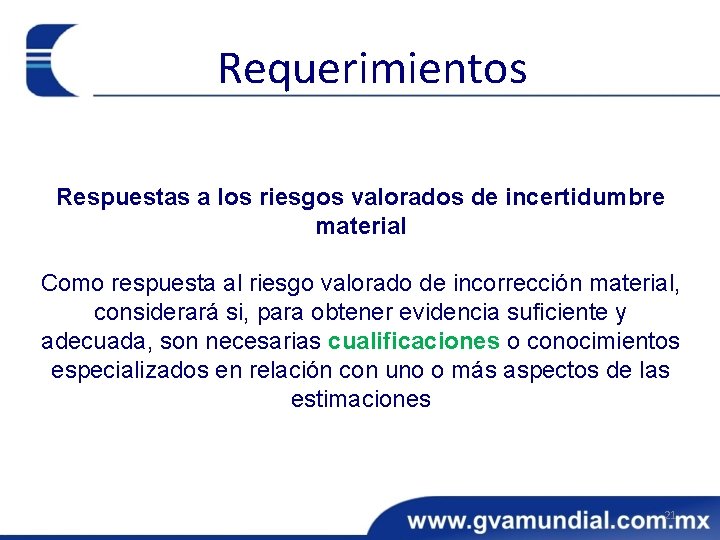 Requerimientos Respuestas a los riesgos valorados de incertidumbre material Como respuesta al riesgo valorado