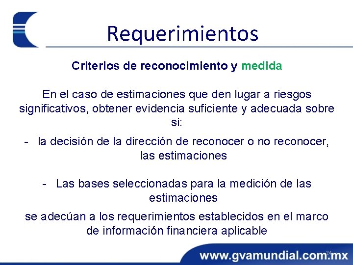 Requerimientos Criterios de reconocimiento y medida En el caso de estimaciones que den lugar