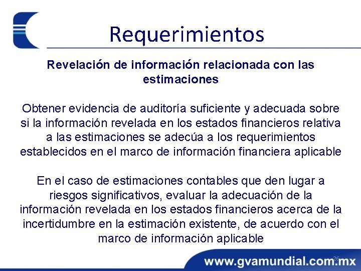 Requerimientos Revelación de información relacionada con las estimaciones Obtener evidencia de auditoría suficiente y