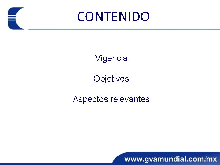 CONTENIDO Vigencia Objetivos Aspectos relevantes 3 