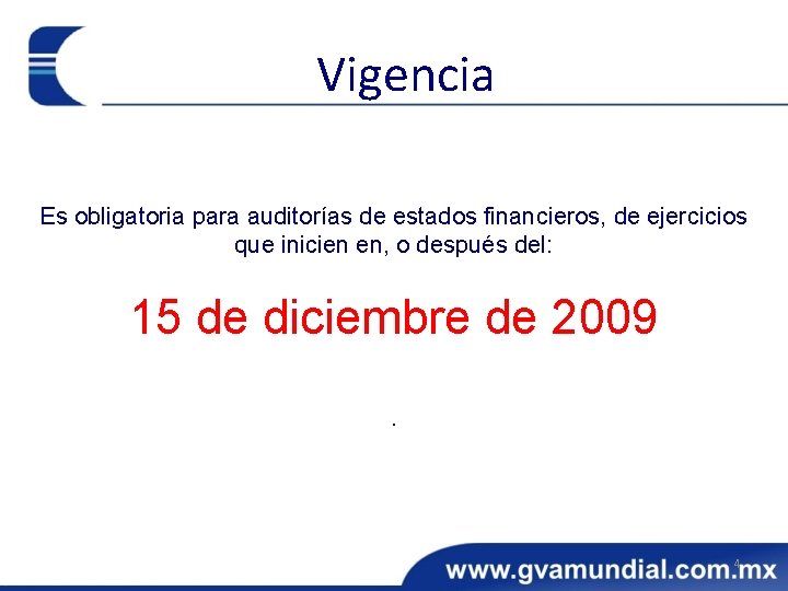Vigencia Es obligatoria para auditorías de estados financieros, de ejercicios que inicien en, o