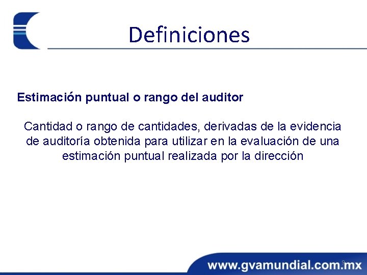 Definiciones Estimación puntual o rango del auditor Cantidad o rango de cantidades, derivadas de