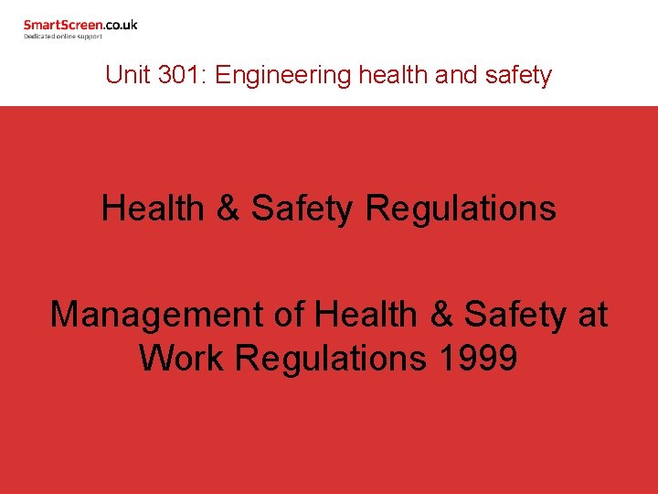 Unit 301: Engineering health and safety Health & Safety Regulations Management of Health &