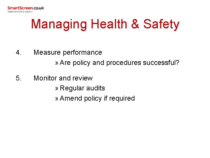 Managing Health & Safety 4. Measure performance » Are policy and procedures successful? 5.