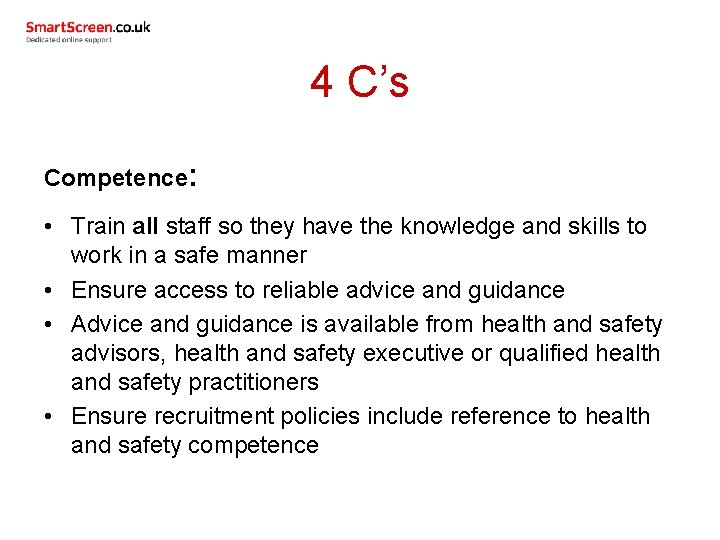 4 C’s Competence: • Train all staff so they have the knowledge and skills