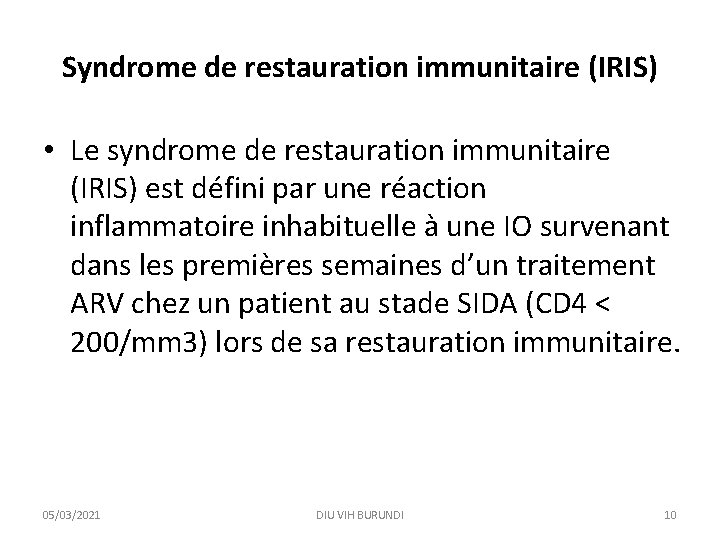Syndrome de restauration immunitaire (IRIS) • Le syndrome de restauration immunitaire (IRIS) est défini
