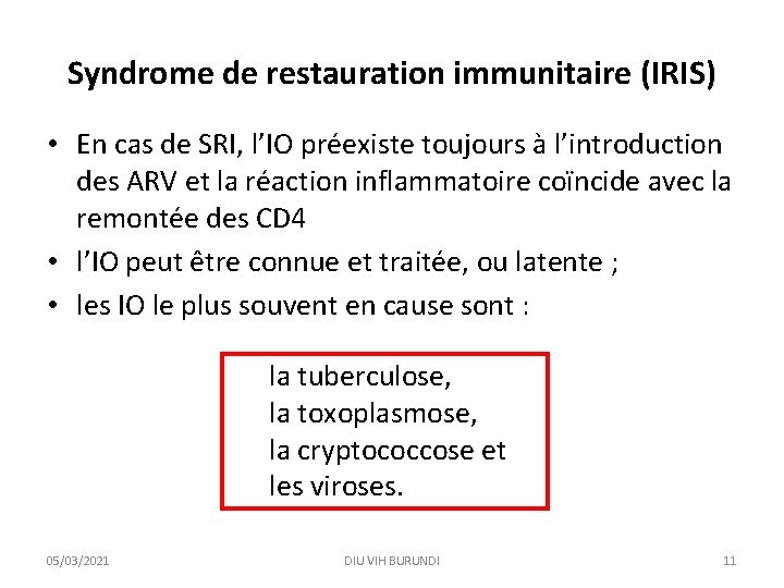 Syndrome de restauration immunitaire (IRIS) • En cas de SRI, l’IO préexiste toujours à