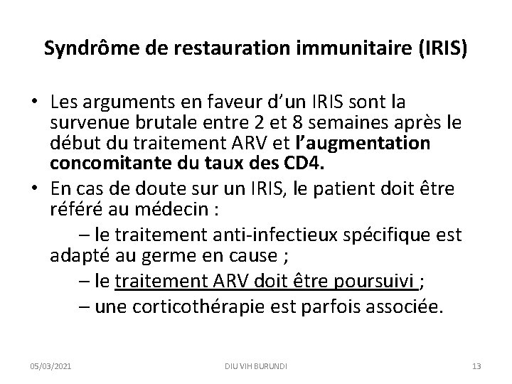 Syndrôme de restauration immunitaire (IRIS) • Les arguments en faveur d’un IRIS sont la