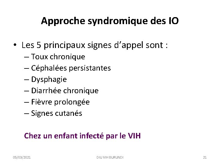 Approche syndromique des IO • Les 5 principaux signes d’appel sont : – Toux