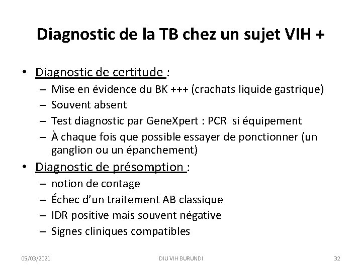 Diagnostic de la TB chez un sujet VIH + • Diagnostic de certitude :