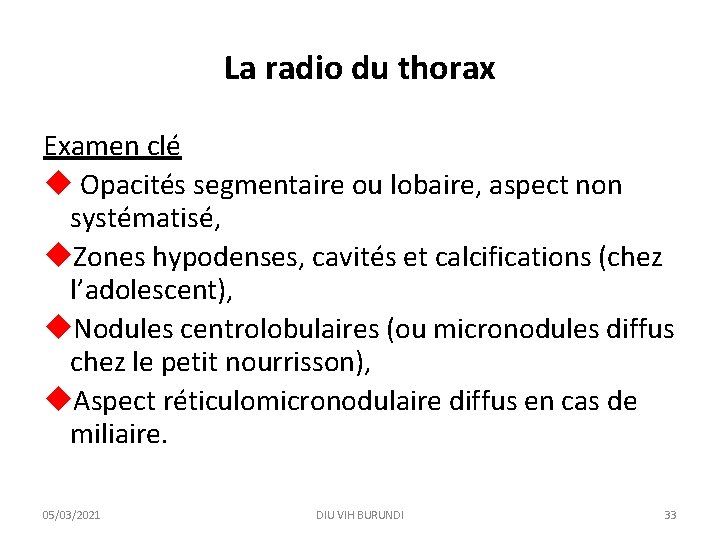 La radio du thorax Examen clé u Opacités segmentaire ou lobaire, aspect non systématisé,