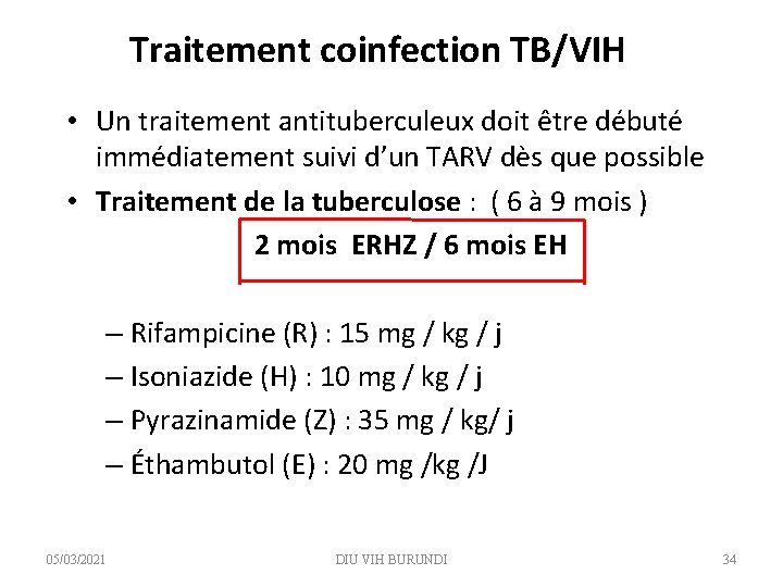 Traitement coinfection TB/VIH • Un traitement antituberculeux doit être débuté immédiatement suivi d’un TARV