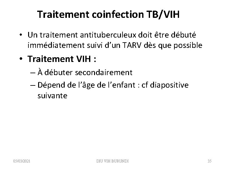 Traitement coinfection TB/VIH • Un traitement antituberculeux doit être débuté immédiatement suivi d’un TARV