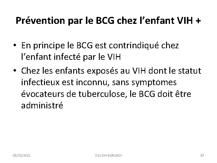 Prévention par le BCG chez l’enfant VIH + • En principe le BCG est