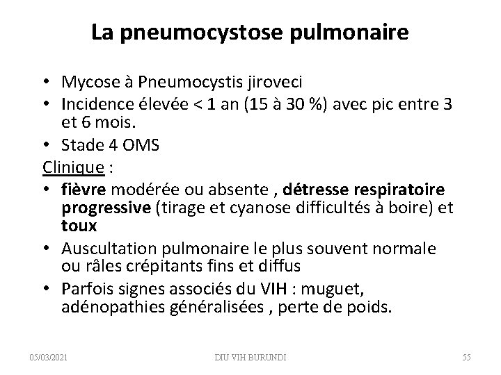 La pneumocystose pulmonaire • Mycose à Pneumocystis jiroveci • Incidence élevée < 1 an