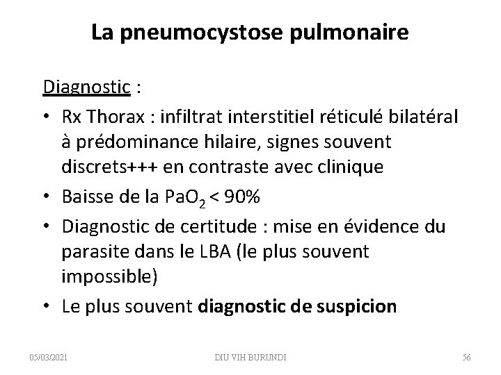 La pneumocystose pulmonaire Diagnostic : • Rx Thorax : infiltrat interstitiel réticulé bilatéral à